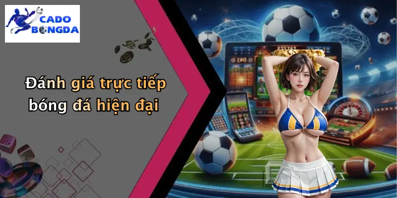 Đánh giá trực tiếp bóng đá hiện đại