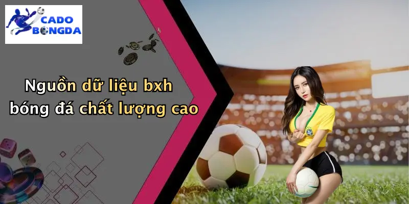 Nguồn dữ liệu bxh bóng đá chất lượng cao