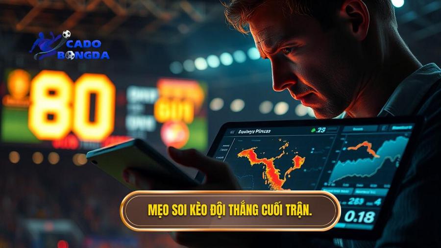 Chiến thuật soi Kèo cược đội thắng trong 10 phút cuối trận từ chuyên gia