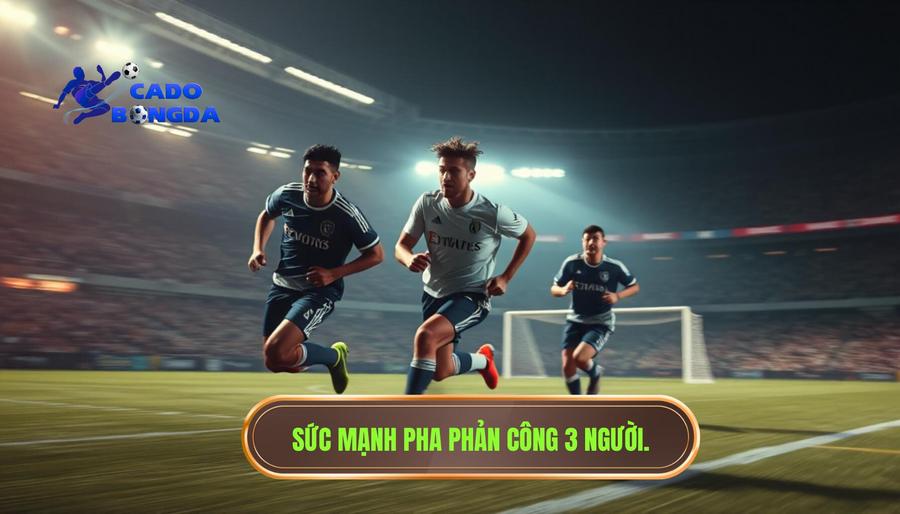 2. Tại sao Một pha phản công 3 người lại cực kỳ nguy hiểm?
